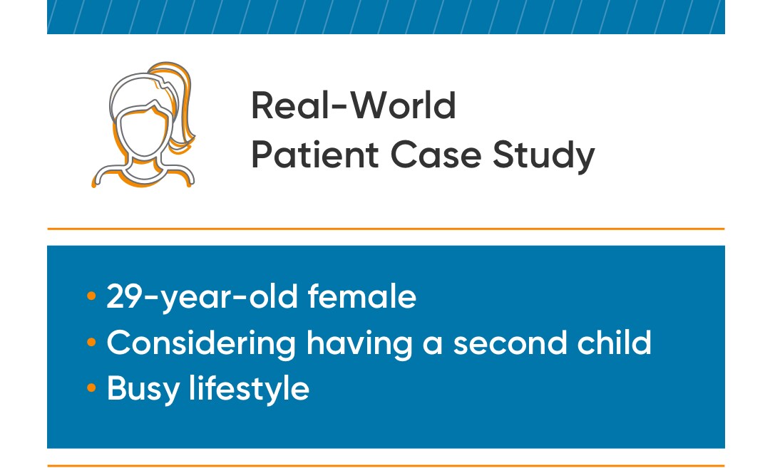 Real-world patient case study of a 29-year-old female who's considering having a second child and has a busy lifestyle