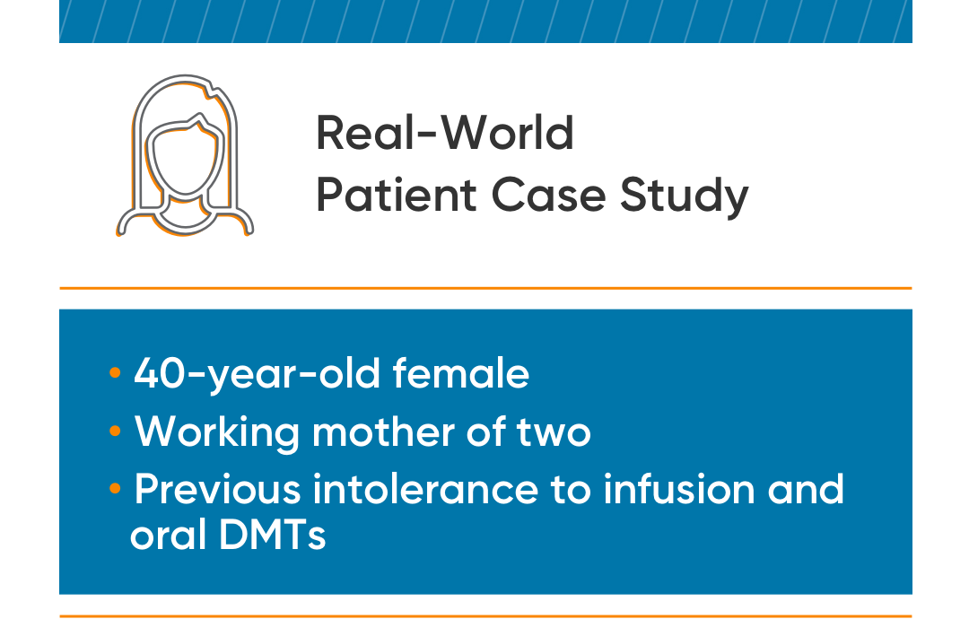 Real-world patient case study of a 40-year-old female who is a working mother of two and has a previous intolerance ot infusion and oral DMTs