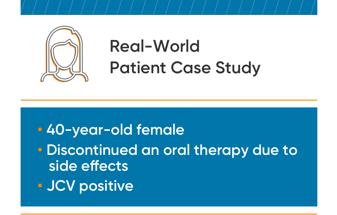Real-world patient case study of a 40-year-old female who discontinued an oral therapy due to side effects and is JCV positive