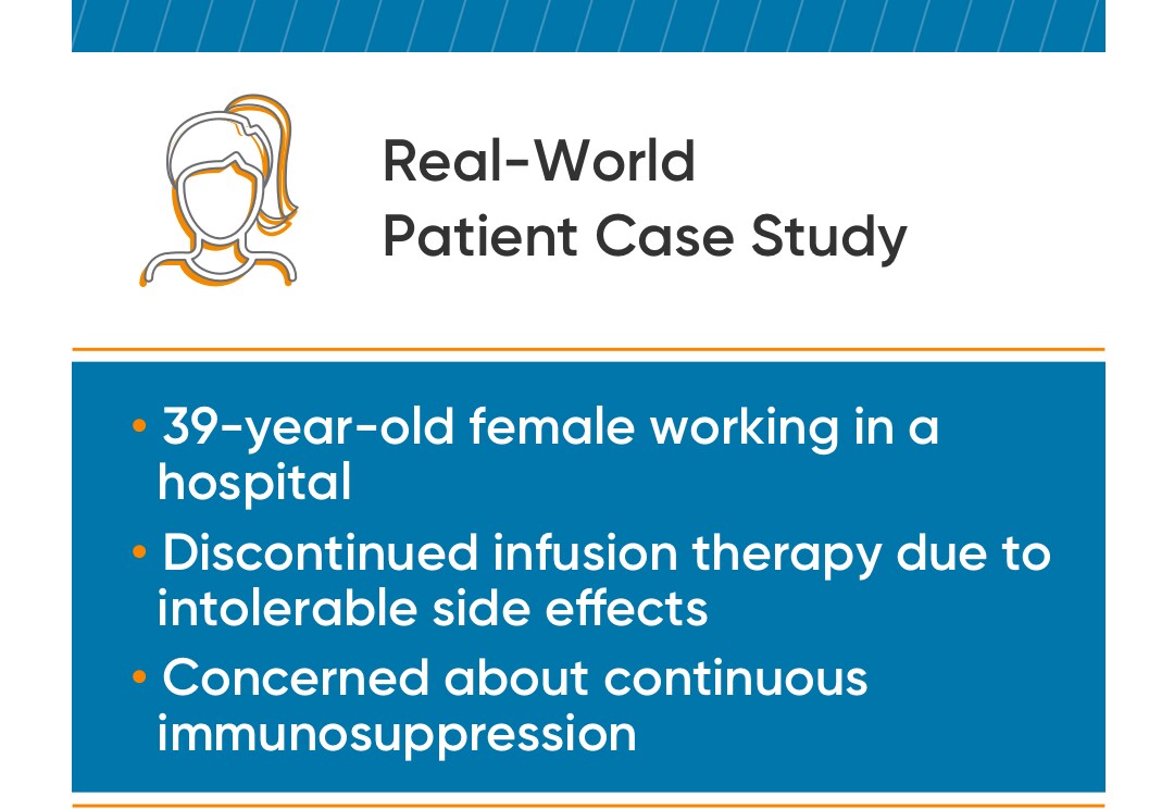 Real-world patient case study of a 39-year-old female who works in a hospital and discontinued an infusion therapy due to intolerable side effects